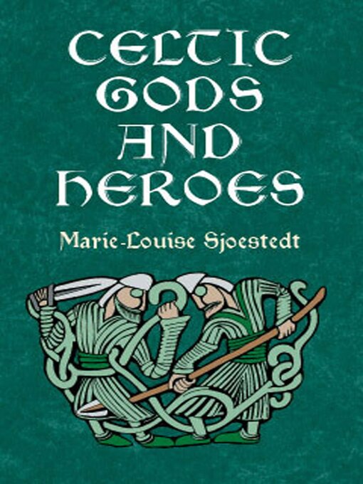 Title details for Celtic Gods and Heroes by Marie-Louise Sjoestedt - Available